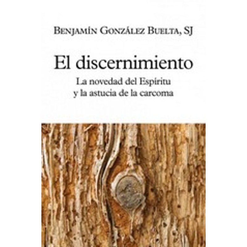DISCERNIMIENTO. LA NOVEDAD DEL ESPIRITU Y LA AUSENCIA DE LA CARCO MA