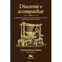 DISCERNIR E ACOMPANHAR: A RECEPÇÃO FEMININA DA ESPIRITUALIDADE INACIANA POR CÂNDIDA MARIA DE JESUS
