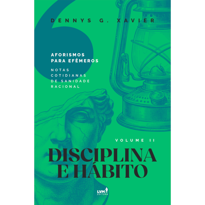 DISCIPLINA E HÁBITO: [AFORISMOS PARA EFÊMEROS] VOLUME LL