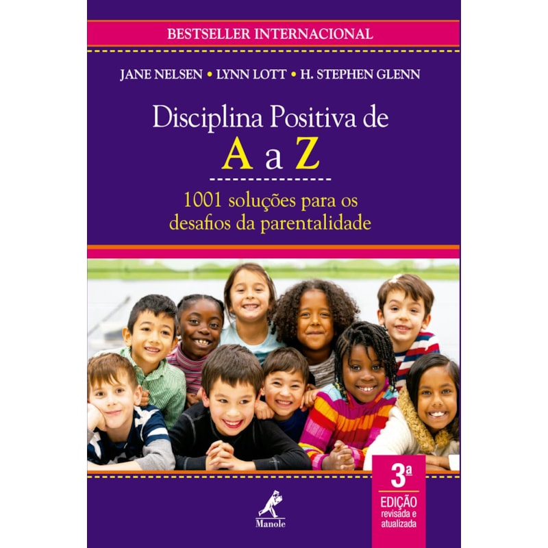 DISCIPLINA POSITIVA DE A A Z: 1001 SOLUÇÕES PARA OS DESAFIOS DA PARENTALIDADE