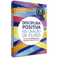 Disciplina positiva na criação de filhos: As 49 ferramentas parentais mais eficazes