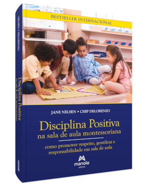 Disciplina positiva na sala de aula montessoriana: como promover respeito, gentileza e responsabilidade em sala de aula