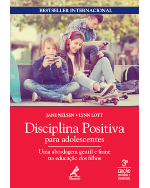 Disciplina positiva para adolescentes: uma abordagem gentil e firme na educação dos filhos