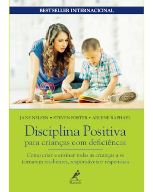 Disciplina positiva para crianças com deficiência: como criar e ensinar todas as crianças a se tornarem resilientes, responsáveis e respeitosas