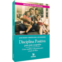 Disciplina positiva para pais ocupados: como equilibrar vida profissional e criação de filhos