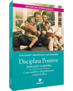 Disciplina positiva para pais ocupados: como equilibrar vida profissional e criação de filhos