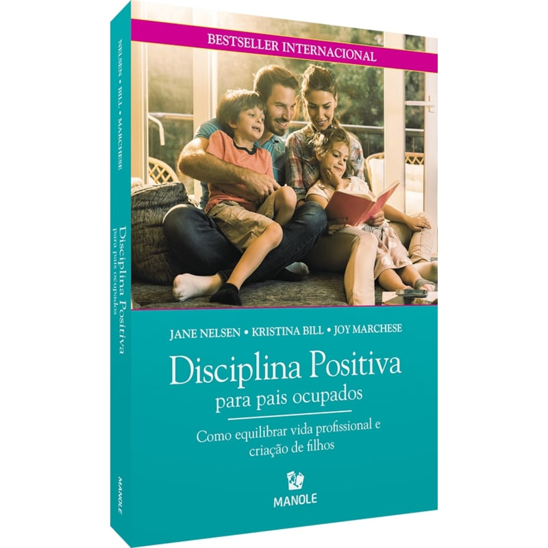 DISCIPLINA POSITIVA PARA PAIS OCUPADOS: COMO EQUILIBRAR VIDA PROFISSIONAL E CRIAÇÃO DE FILHOS