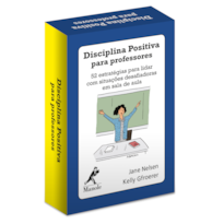 Disciplina positiva para professores: 52 estratégias para lidar com situações desafiadoras em sala de aula