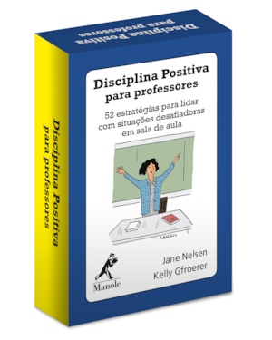 Disciplina positiva para professores: 52 estratégias para lidar com situações desafiadoras em sala de aula