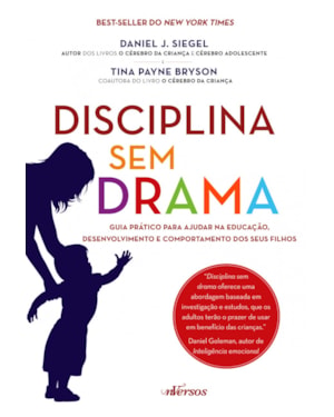 DISCIPLINA SEM DRAMA: GUIA PRÁTICO PARA AJUDAR NA EDUCAÇÃO, DESENVOLVIMENTO E COMPORTAMENTO DOS SEUS FILHOS