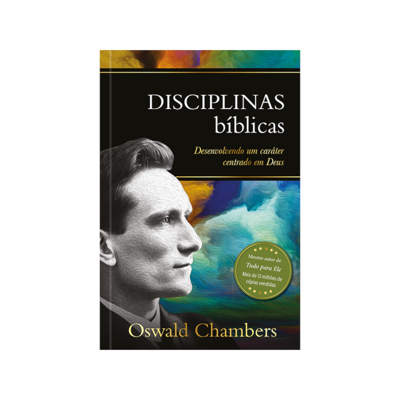 Disciplinas bíblicas: Desenvolvendo um caráter centrado em deus