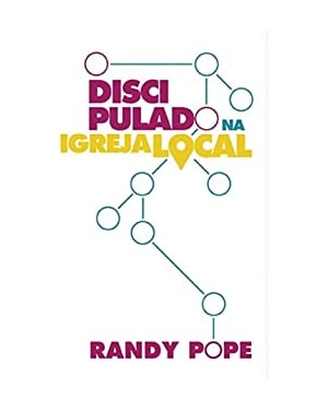 DISCIPULADO NA IGREJA LOCAL, O