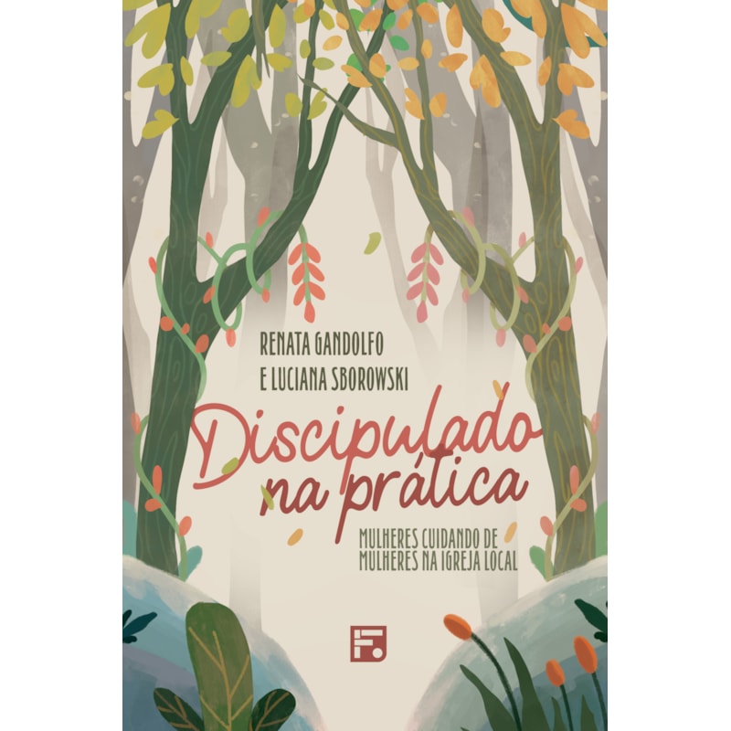 DISCIPULADO NA PRÁTICA: MULHERES CUIDANDO DE MULHERES NA IGREJA LOCAL