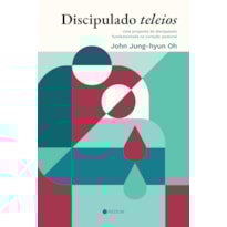 Discipulado Teleios: Uma proposta de discipulado fundamentada no coração pastoral