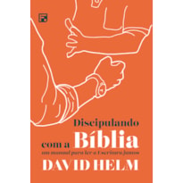 DISCIPULANDO COM A BÍBLIA: UM MANUAL PARA LER A ESCRITURA JUNTOS