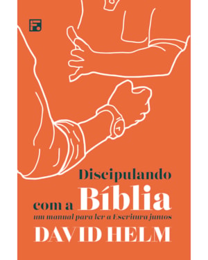 DISCIPULANDO COM A BÍBLIA: UM MANUAL PARA LER A ESCRITURA JUNTOS
