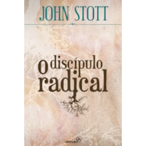 DISCÍPULO RADICAL, O