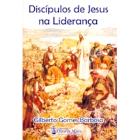 DISCIPULOS DE JESUS NA LIDERANCA