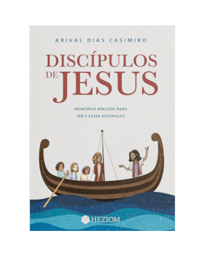 Discípulos de jesus: principios bíblicos para ser e fazer discípulos