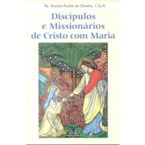 DISCIPULOS E MISSIONARIOS DE CRISTO COM MARIA