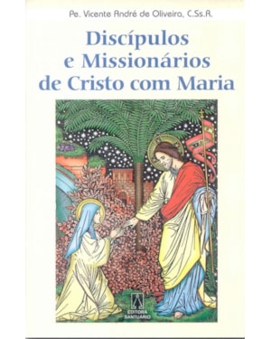 DISCIPULOS E MISSIONARIOS DE CRISTO COM MARIA