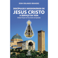 Discípulos e missionários de Jesus Cristo a serviço da vida: síntese popular do documento de aparecida