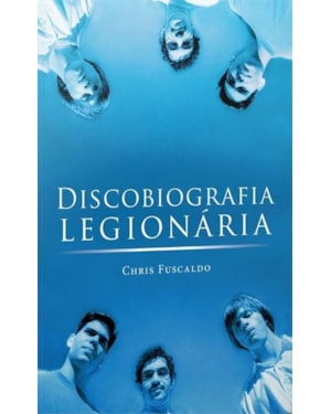 DISCOBIOGRAFIA LEGIONÁRIA
