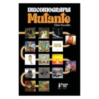 DISCOBIOGRAFIA MUTANTE: ÁLBUNS QUE REVOLUCIONARAM A MÚSICA BRASILEIRA (NOVA EDIÇÃO)
