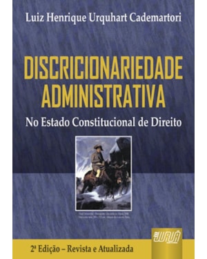 DISCRICIONARIEDADE ADMINISTRATIVA - NO ESTADO CONSTITUCIONAL DE DIREITO