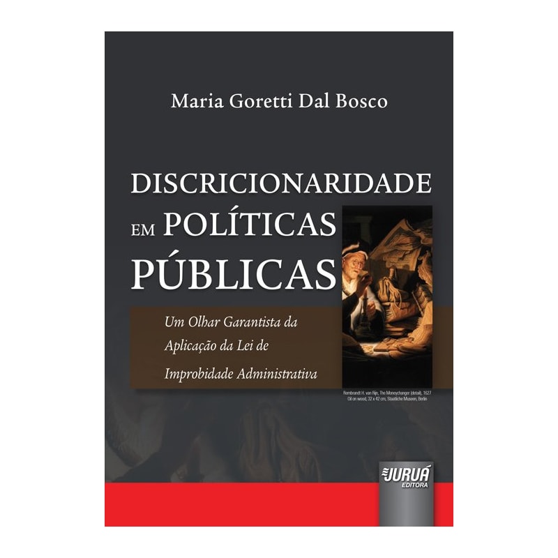 DISCRICIONARIEDADE EM POLÍTICAS PÚBLICAS - UM OLHAR GARANTISTA DA APLICAÇÃO DA LEI DE IMPROBIDADE ADMINISTRATIVA