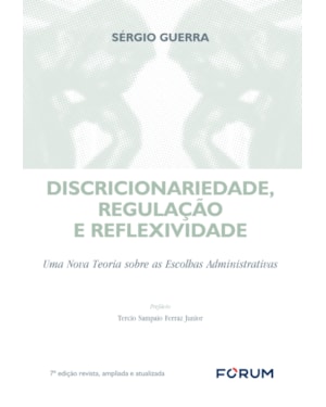 Discricionariedade, regulação e reflexividade: uma nova teoria sobre as escolhas administrativas