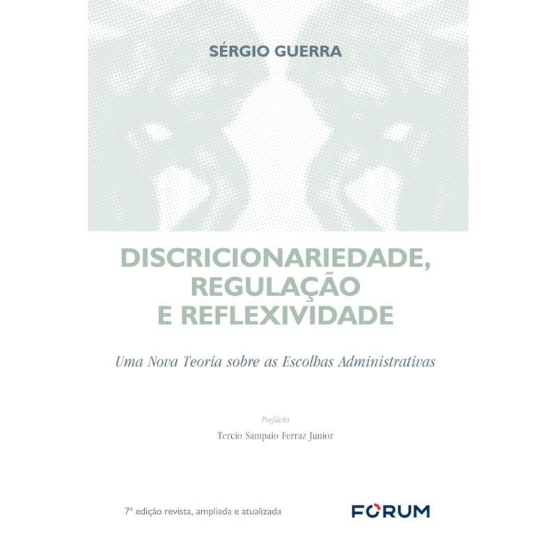 DISCRICIONARIEDADE, REGULAÇÃO E REFLEXIVIDADE: UMA NOVA TEORIA SOBRE AS ESCOLHAS ADMINISTRATIVAS