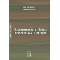 DISCRIMINAÇÃO E SAÚDE - PERSPECTIVAS E MÉTODOS