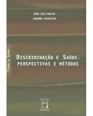 DISCRIMINAÇÃO E SAÚDE: PERSPECTIVAS E MÉTODOS