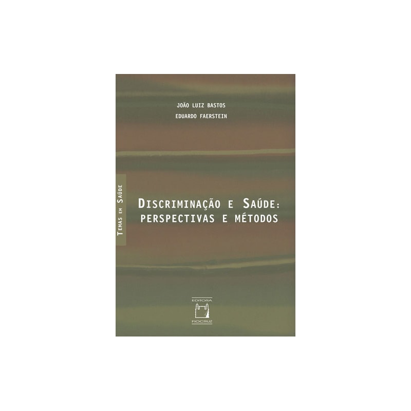 DISCRIMINAÇÃO E SAÚDE: PERSPECTIVAS E MÉTODOS