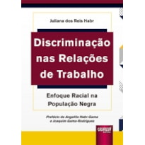 DISCRIMINAÇÃO NAS RELAÇÕES DE TRABALHO - ENFOQUE RACIAL NA POPULAÇÃO NEGRA