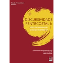 DISCURSIVIDADE PENTECOSTAL I - VOZES DA PROPAGAÇÃO CHAMADO À REPRESSÃO