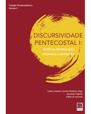 DISCURSIVIDADE PENTECOSTAL I - VOZES DA PROPAGAÇÃO CHAMADO À REPRESSÃO