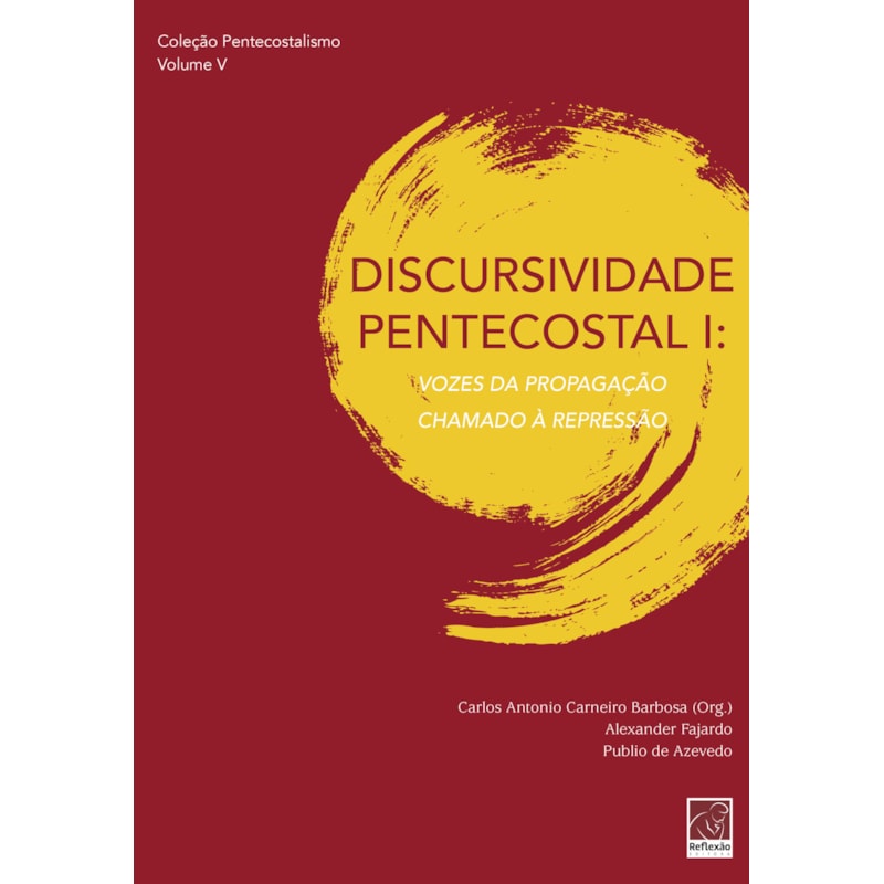DISCURSIVIDADE PENTECOSTAL I - VOZES DA PROPAGAÇÃO CHAMADO À REPRESSÃO