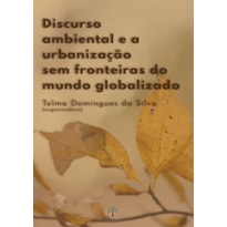 DISCURSO AMBIENTAL E A URBANIZAÇÃO SEM FRONTEIRAS DO MUNDO GLOBALIZADO