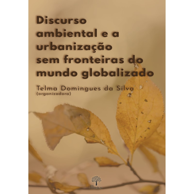 DISCURSO AMBIENTAL E A URBANIZAÇÃO SEM FRONTEIRAS DO MUNDO GLOBALIZADO