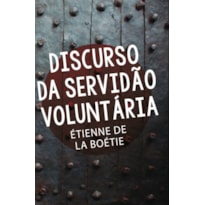 DISCURSO DA SERVIDÃO VOLUNTÁRIA