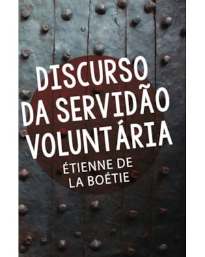 DISCURSO DA SERVIDÃO VOLUNTÁRIA
