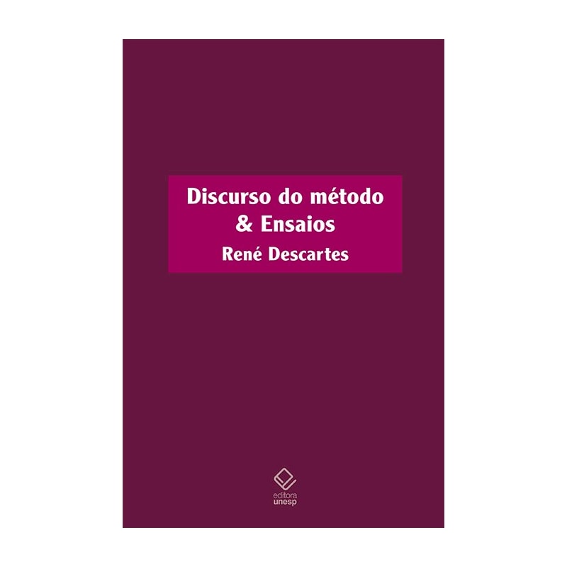 DISCURSO DO MÉTODO & ENSAIOS