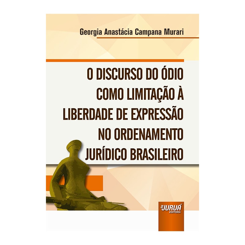 DISCURSO DO ÓDIO COMO LIMITAÇÃO À LIBERDADE DE EXPRESSÃO NO ORDENAMENTO JURÍDICO BRASILEIRO, O