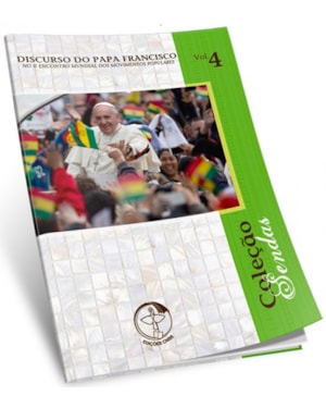 Discurso do Papa Francisco no II Encontro Mundial dos Movimentos Populares - Sendas Vol. 4