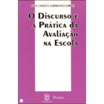 DISCURSO E PRATICA NA AVALIACAO DA ESCOLA, O - 1