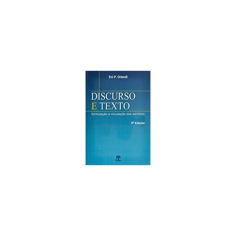 DISCURSO E TEXTO -  FORMULACAO E CIRCULAÇÃO DOS SENTIDOS