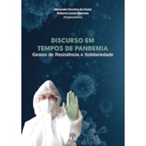 DISCURSO EM TEMPOS DE PANDEMIA - GESTOS DE RESISTÊNCIA E SOLIDARIEDADE