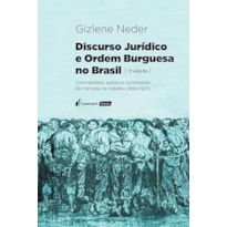 DISCURSO JURÍDICO E ORDEM BURGUESA NO BRASIL - 3ª ED. - 2023